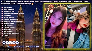 DJ ARJUNA KANGEAN - MALAM PAGI SPESIAL  HAPPY PARTY TWO QUEN PUTRY LOVER’Z VS CAMELIA IDRIS CAZELOW