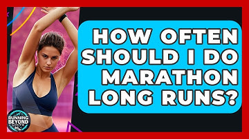 How Often Should I Do Marathon Long Runs? - Running Beyond Limits