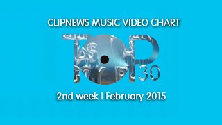 ClipNews Music Video Chart | Top 30 | 2nd Week, February 2015