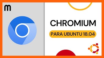 ▶️ CÓMO DESCARGAR CHROMIUM PARA UBUNTU 18.04 2023 ✅ TUTORIAL INSTALAR PROGRAMA CHROMIUM LINUX 2024