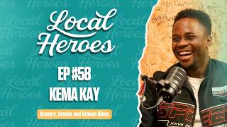 EP58 | Kema Kay | Bravery, Breaks and Broken Bikes | Local Heroes Podcast