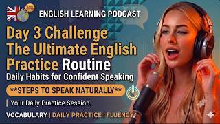 Day 3 Challenge: The Ultimate English Practice Routine | Steps to Speak Naturally
