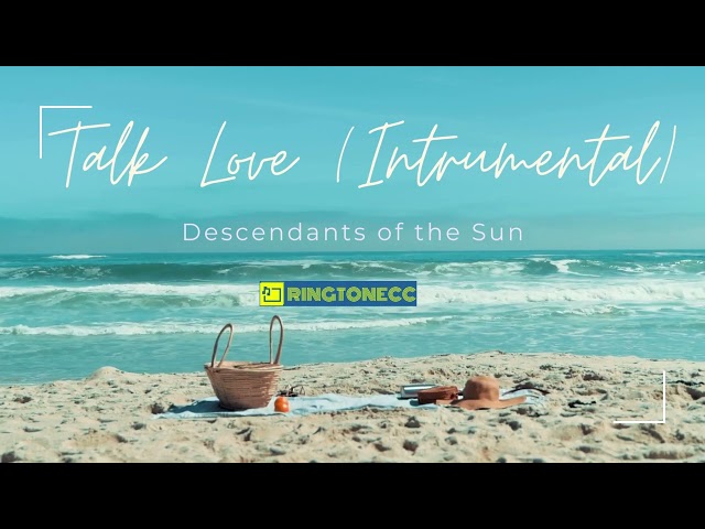 Download Talk Love (Descendants of the Sun) intrumental ringtone|Ringtonecc.com class=