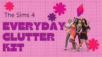 The Sims 4 Everyday Clutter Kit | Kit Overview |