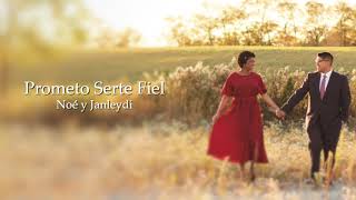 Video thumbnail of "Prometo Serte Fiel (Letra)  | Noe y Janleydi Menez"