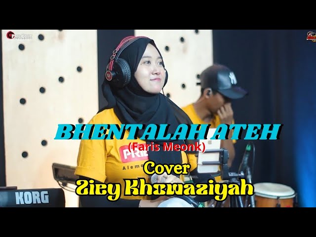 BHENTALAH ATEH (Faris Meonk) Cover Ziey Khowaziyah - Prie Dout Musik class=