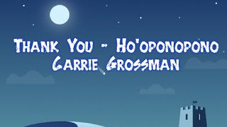 Video thumbnail of "Thank You - Ho'oponopono By Carrie Grossman ( Music Audio )"