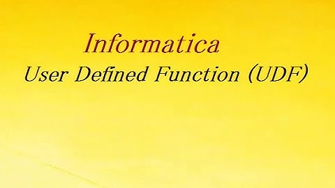User Defined Function (UDF) | Informatica
