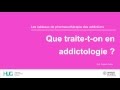 Que traiteton en addictologie 