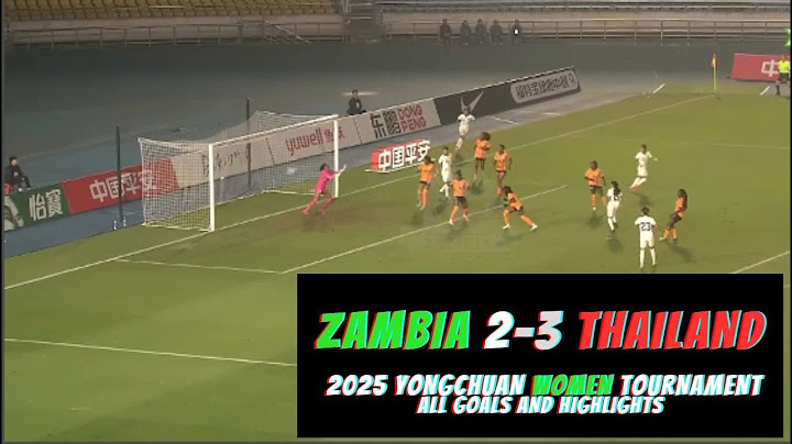 Zambia Vs Thailand (2-3) - All Goals And Highlights -2025 Yongchuan Women's International Tournament