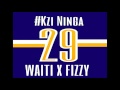 Waiti feat  fizzy kzi ninga