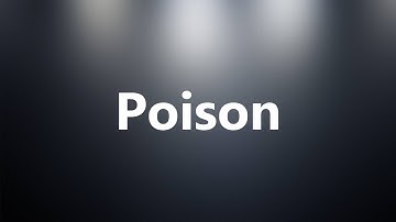 Poison - Medical Definition and Pronunciation