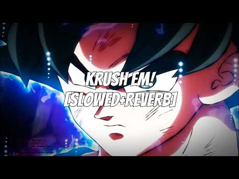KRUSH EM! - (SUPER SLOWED+REVERB)