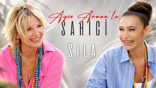 Ayşe Arman’la Sahici | Sıla