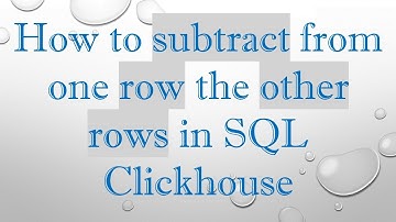 How to subtract from one row the other rows in SQL Clickhouse