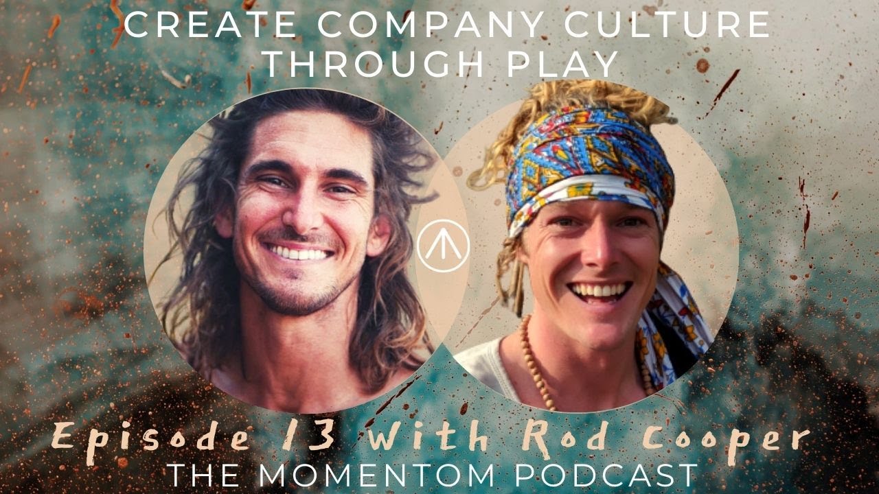 Playing Rod Cooper How to Create Company Culture and Find Play in Everything w Rod Cooper ...