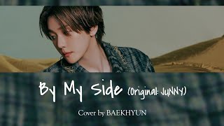 【日本語字幕/歌詞/カナルビ】By My Side (Original: JUNNY) - Cover by BAEKHYUN (ベッキョン) EXO 和訳 Lyrics