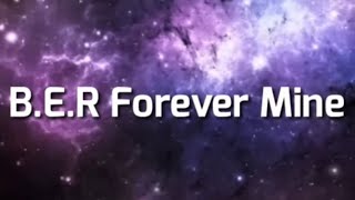 B.e.r Forever Mine 1 Hour