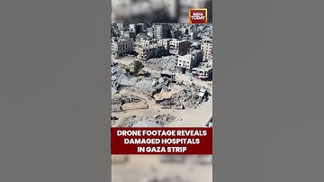 Drone Footage Reveals Damaged Hospitals in Gaza Strip