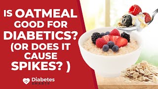 Is Oatmeal Good For Diabetics? (Or Does It Cause Blood Sugar Spikes?)