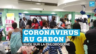 Coronavirus au Gabon : ruée sur la chloroquine