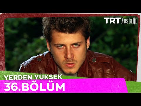 Yerden Yüksek 36. Bölüm @NostaljiTRT