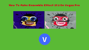 How To Make Ensemble Effect 39.0 On Vegas Pro (BUT THE AUDIO AND THE 5th COLUMN ARE WRONG)