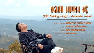 A TÔ - NGHĨA HUYNH ĐỆ (Acoustic Music - Vết Thương Lòng) | Album 