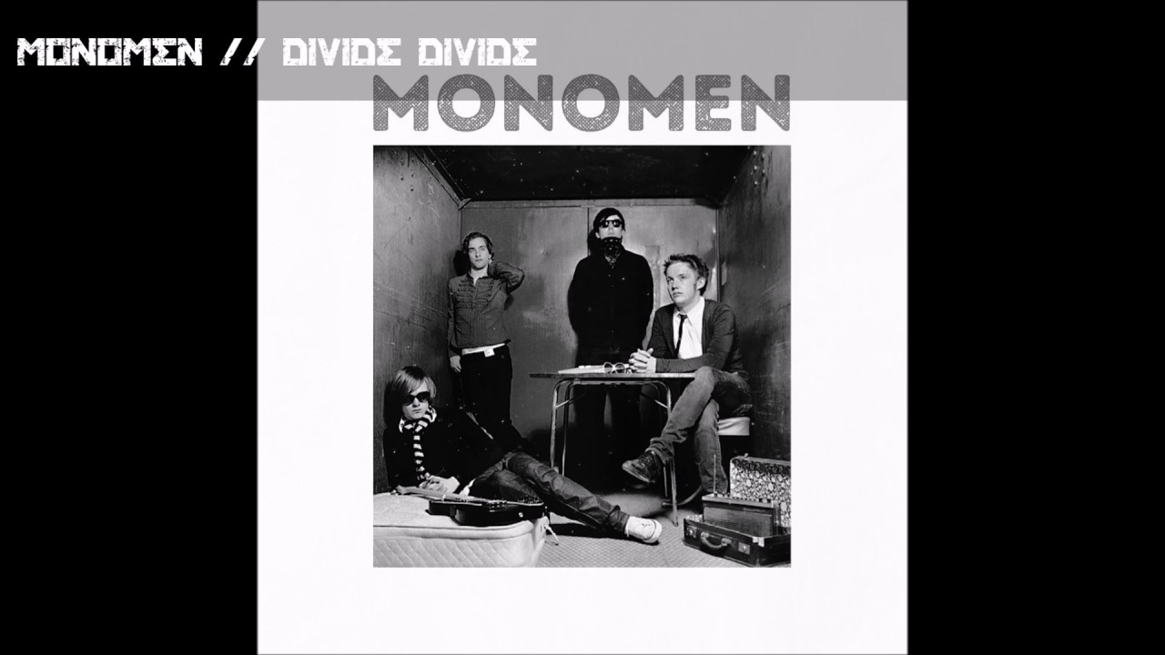 Watch Monomen - divide divide on YouTube Watch Monomen - divide divide on YouTube