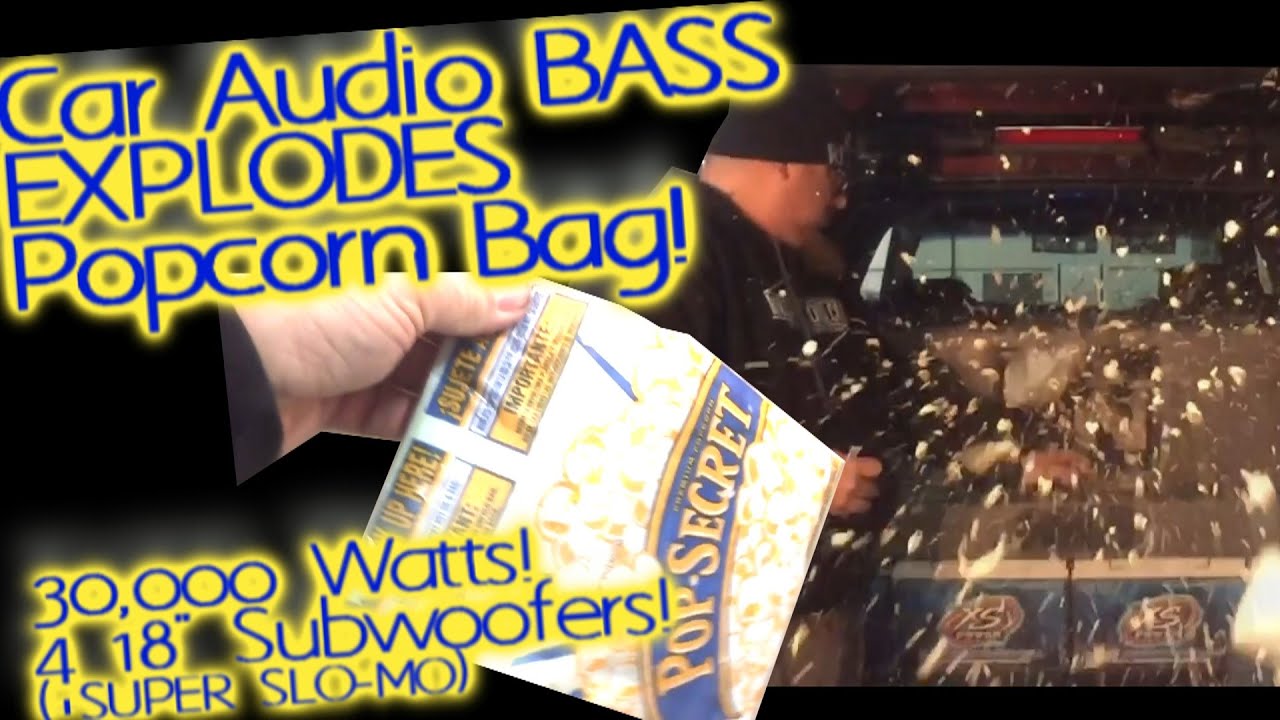 Loud Car Stereo BASS Explodes Popcorn Bag 30,000 Watts 4 18