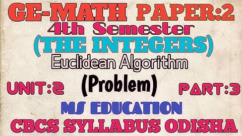 GE-MATH |Paper 2 |The  Integers | Euclidean Algorithm | part-2  #bsc #bscphysics  #bscchemistry