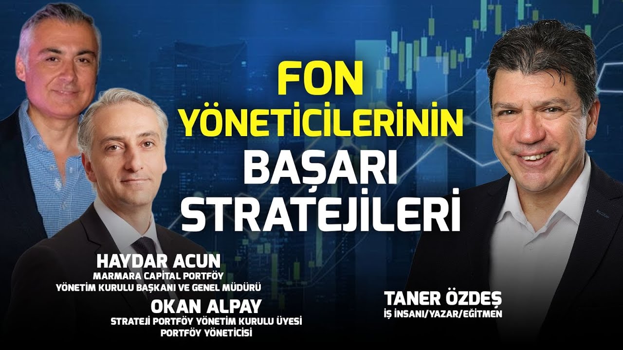 "Fon Yöneticilerinin Başarı Formülü: Stratejiler ve Tüyolar | Taner Özdeş & Okan Alpay & Haydar Acun