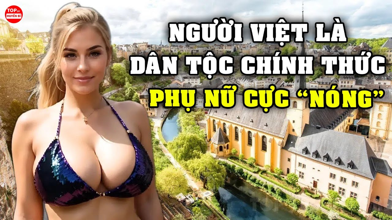 Cùng Gặp Gỡ Một Đất Nước Nhỏ Bé Hết Sức Kỳ Lạ Nơi Người Việt Là Dân Tộc Chính Thức | Top 10 Huyền Bí