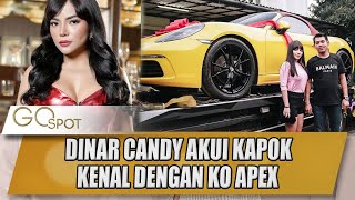 Dinar Candy Akui Kapok Kenal Dengan Ko Apex - Gospot