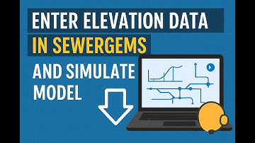 4) Insert Elevation Data in SewerGEMS and Simulate the Model