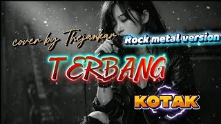 TERBANG _ KOTAK (lirik)// Rock metal version cover by Thejankar 