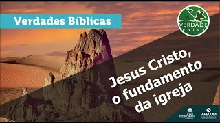 0685 - Jesus Cristo, o fundamento da igreja