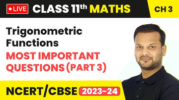 Trigonometric Functions - Most Important Questions (Part 3) | Class 11 Maths Chapter 3 (LIVE)