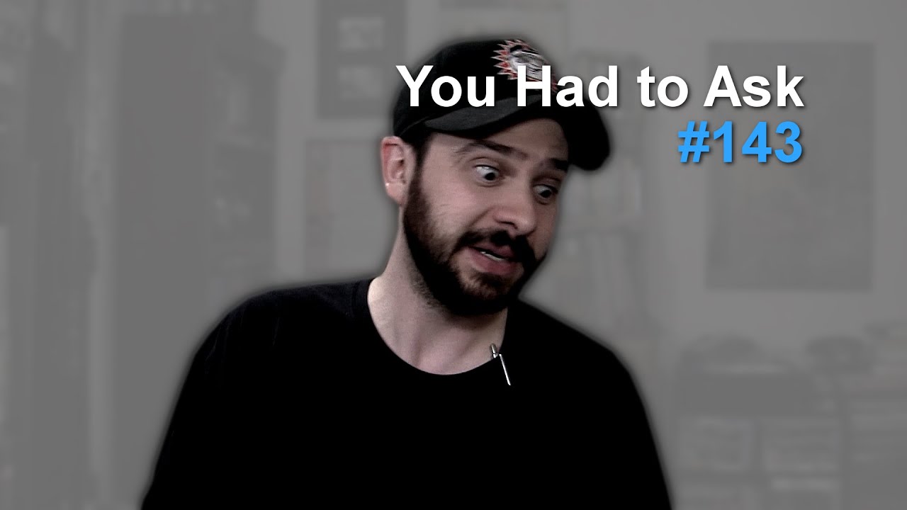 You Had to Ask #143: 7/3/2015 - YouTube