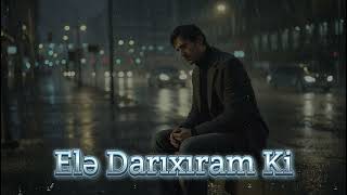 Ele Darıxıram Ki I Düşür Hərdən Yada I Trend Tiktok Mahnıları 2025