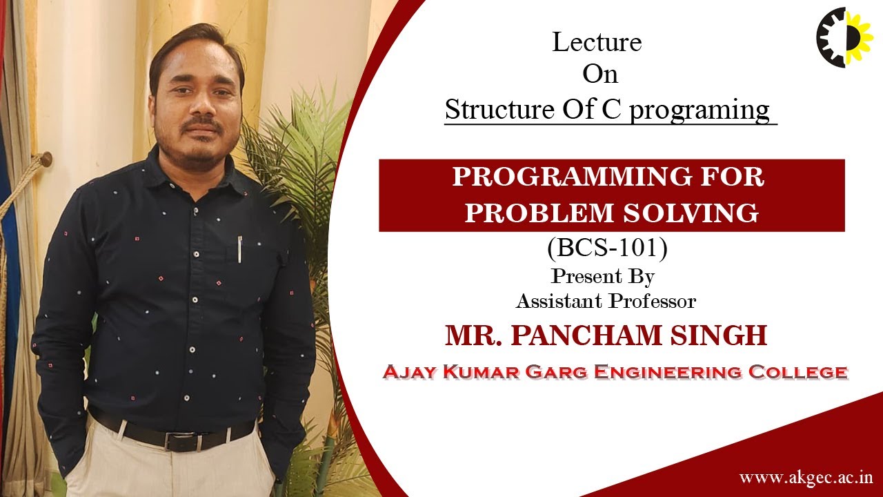 STRUCTURE OF C PROGRAMING | PROGRAMMING FOR PROBLEM SOLVING | LECTURE 03 BY MR. PANCHAM SINGH |AKGEC