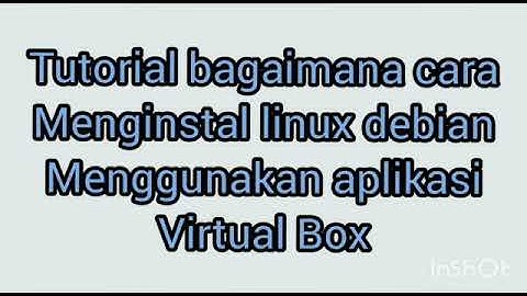 Tutorial menginstal debian 7.8.0 pada aplikasi VirtualBox