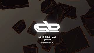 NC-17 & Dub Head - Open Fire [Dispatch Recordings]