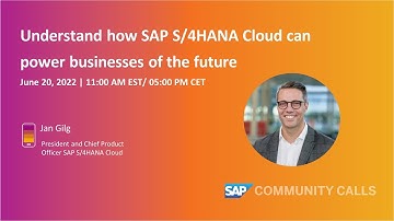Understand how SAP S/4HANA Cloud can power businesses of the future | SAP Community Call
