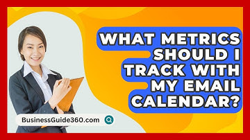 What Metrics Should I Track With My Email Calendar? - BusinessGuide360.com