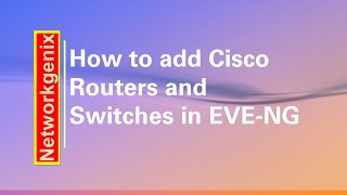 How to add Cisco router and switch in EVE-NG | Networkgenix