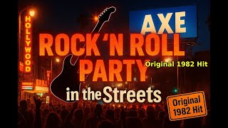 Axe - Rock N Roll Party In The Streets (Unofficial Music Video