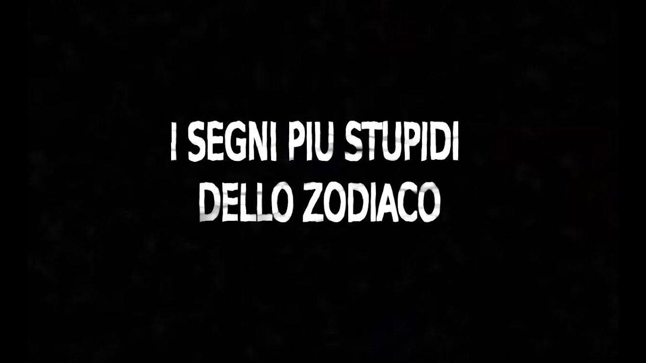 I SEGNI PIÙ STUPIDI DELLO ZODIACO