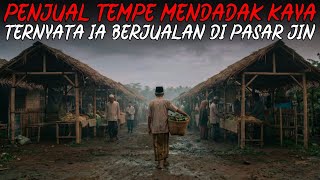 Download Lagu PEDAGANG TEMPE MENDADAK KAYA TAK SADAR  TERNYATA IA SETIAP HARI BERJUALAN DI PASAR JIN MUSLIM MP3