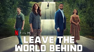 Leave the World Behind (2023) Movie  | Julia Roberts, Mahershala Ali, Ethan | Review and Facts